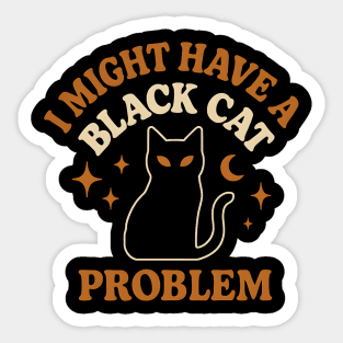 I Might Have a Black Cat Problem Funny Halloween Gift Sticker